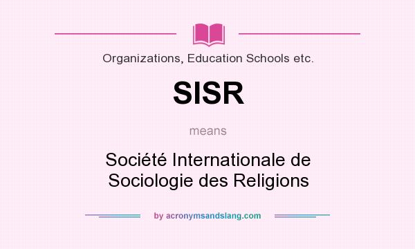 What does SISR mean? It stands for Société Internationale de Sociologie des Religions