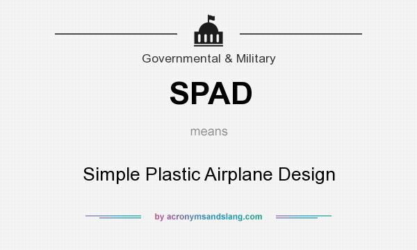 What does SPAD mean? It stands for Simple Plastic Airplane Design