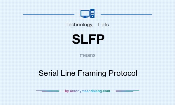 What does SLFP mean? It stands for Serial Line Framing Protocol
