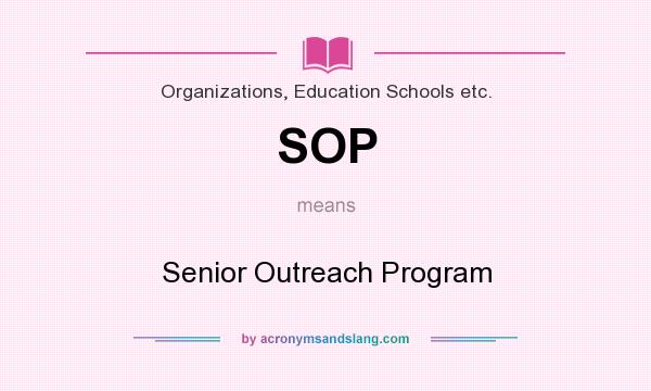 What does SOP mean? It stands for Senior Outreach Program