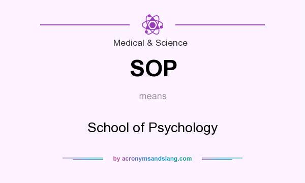 What does SOP mean? It stands for School of Psychology