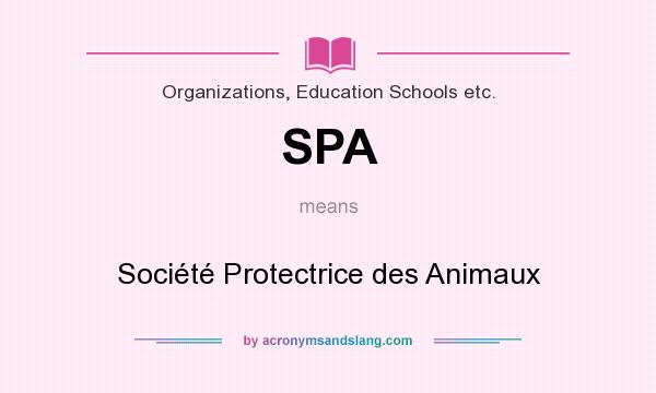 What does SPA mean? It stands for Société Protectrice des Animaux