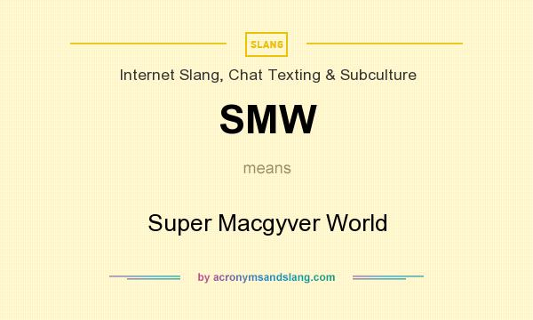 What does SMW mean? It stands for Super Macgyver World