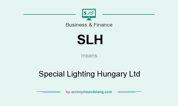 What does SLH mean? It stands for Special Lighting Hungary Ltd