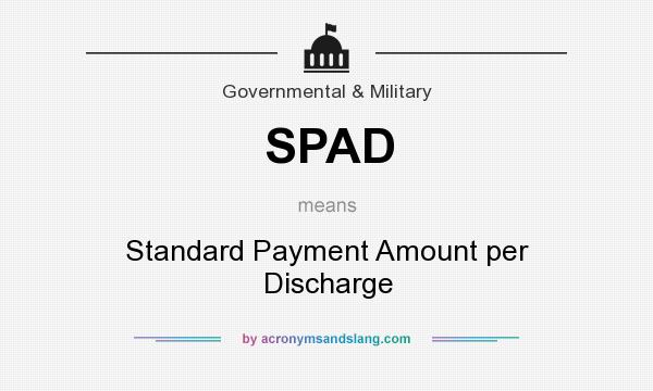 What does SPAD mean? It stands for Standard Payment Amount per Discharge
