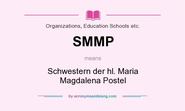 What does SMMP mean? It stands for Schwestern der hl. Maria Magdalena Postel