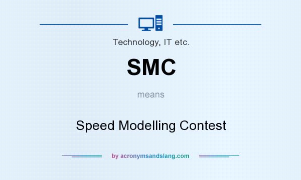 What does SMC mean? It stands for Speed Modelling Contest