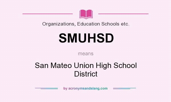 What does SMUHSD mean? It stands for San Mateo Union High School District