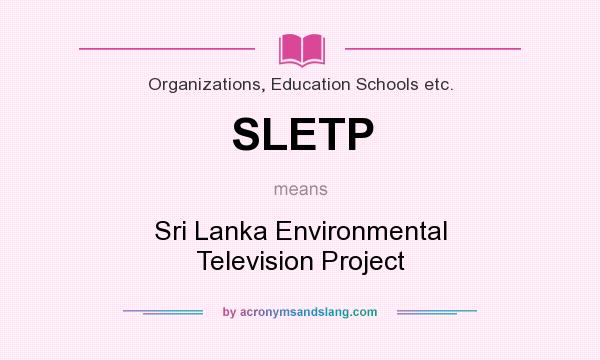 What does SLETP mean? It stands for Sri Lanka Environmental Television Project