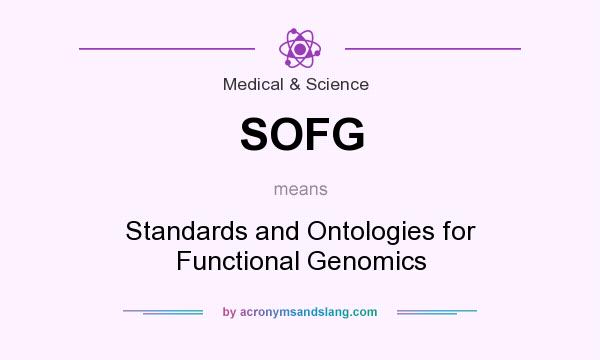 What does SOFG mean? It stands for Standards and Ontologies for Functional Genomics