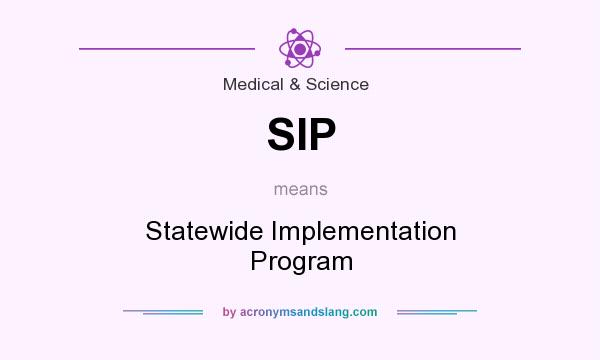 What does SIP mean? It stands for Statewide Implementation Program