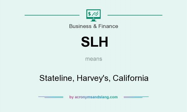 What does SLH mean? It stands for Stateline, Harvey`s, California