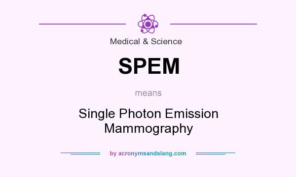 What does SPEM mean? It stands for Single Photon Emission Mammography