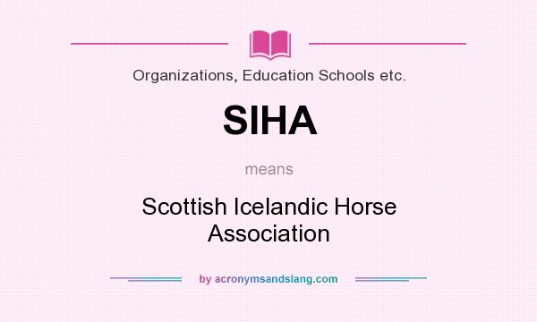 What does SIHA mean? It stands for Scottish Icelandic Horse Association