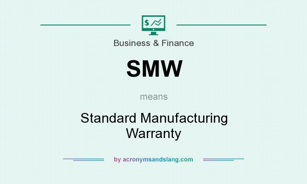 What does SMW mean? It stands for Standard Manufacturing Warranty