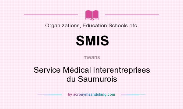 What does SMIS mean? It stands for Service Médical Interentreprises du Saumurois