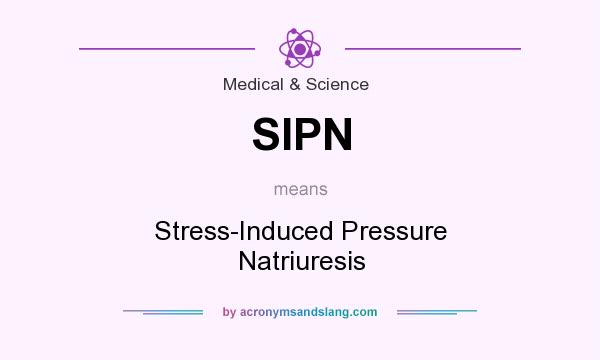 What does SIPN mean? It stands for Stress-Induced Pressure Natriuresis