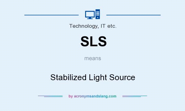 What does SLS mean? It stands for Stabilized Light Source
