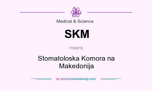 What does SKM mean? It stands for Stomatoloska Komora na Makedonija