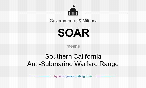 What does SOAR mean? It stands for Southern California Anti-Submarine Warfare Range