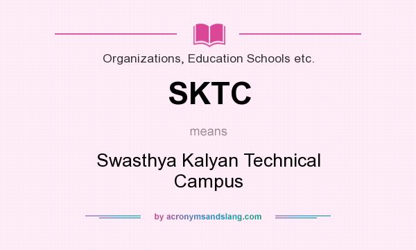 What does SKTC mean? It stands for Swasthya Kalyan Technical Campus