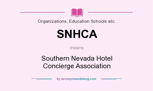 What does SNHCA mean? It stands for Southern Nevada Hotel Concierge Association