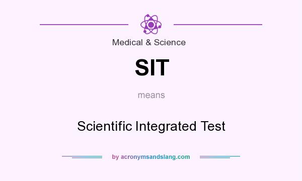 What does SIT mean? It stands for Scientific Integrated Test