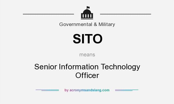 What does SITO mean? It stands for Senior Information Technology Officer