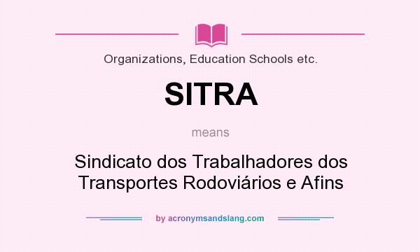 What does SITRA mean? It stands for Sindicato dos Trabalhadores dos Transportes Rodoviários e Afins
