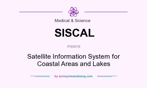 What does SISCAL mean? It stands for Satellite Information System for Coastal Areas and Lakes
