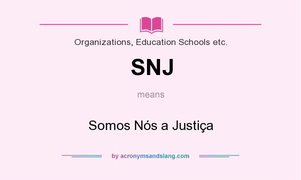 What does SNJ mean? It stands for Somos Nós a Justiça