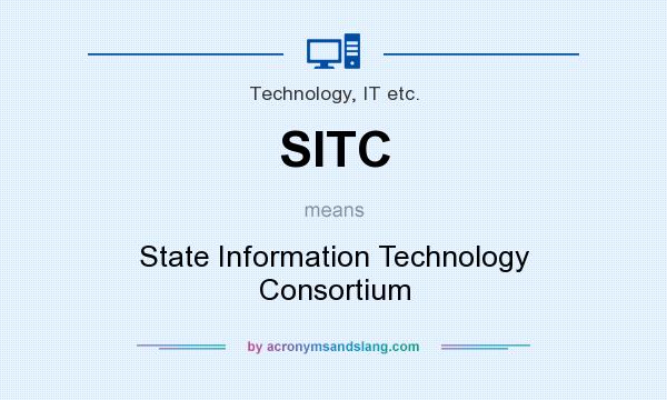 What does SITC mean? It stands for State Information Technology Consortium