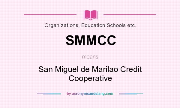 What does SMMCC mean? It stands for San Miguel de Marilao Credit Cooperative