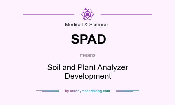 What does SPAD mean? It stands for Soil and Plant Analyzer Development