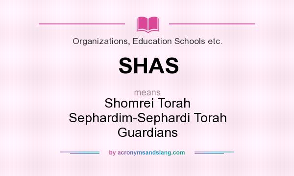 What does SHAS mean? It stands for Shomrei Torah Sephardim-Sephardi Torah Guardians