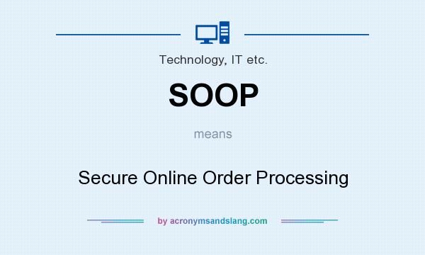 What does SOOP mean? It stands for Secure Online Order Processing