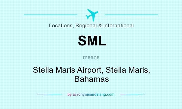 What does SML mean? It stands for Stella Maris Airport, Stella Maris, Bahamas