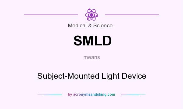 What does SMLD mean? It stands for Subject-Mounted Light Device