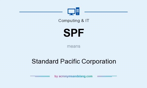 What does SPF mean? It stands for Standard Pacific Corporation