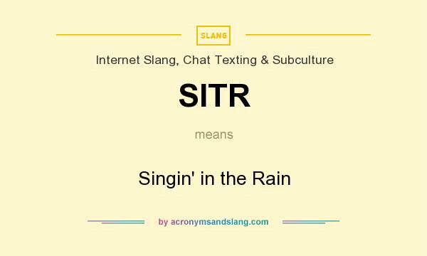 What does SITR mean? It stands for Singin` in the Rain
