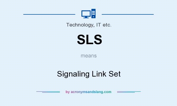 What does SLS mean? It stands for Signaling Link Set