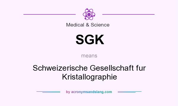 What does SGK mean? It stands for Schweizerische Gesellschaft fur Kristallographie