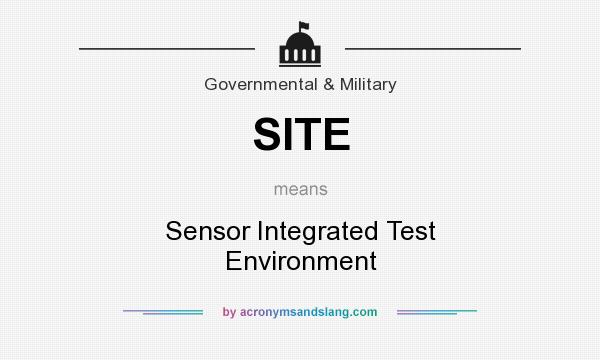 What does SITE mean? It stands for Sensor Integrated Test Environment