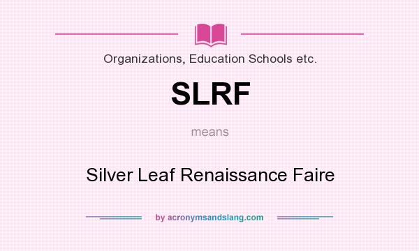 What does SLRF mean? It stands for Silver Leaf Renaissance Faire
