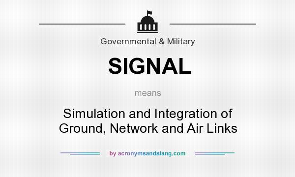 What does SIGNAL mean? It stands for Simulation and Integration of Ground, Network and Air Links