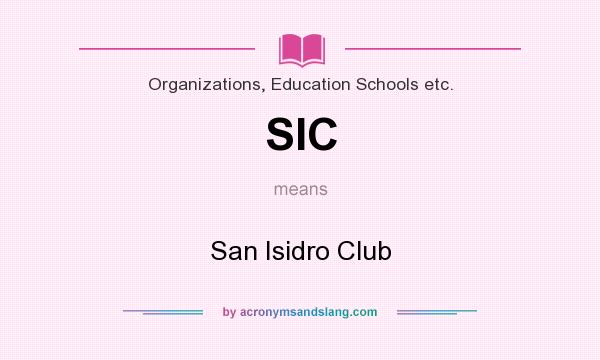 What does SIC mean? It stands for San Isidro Club