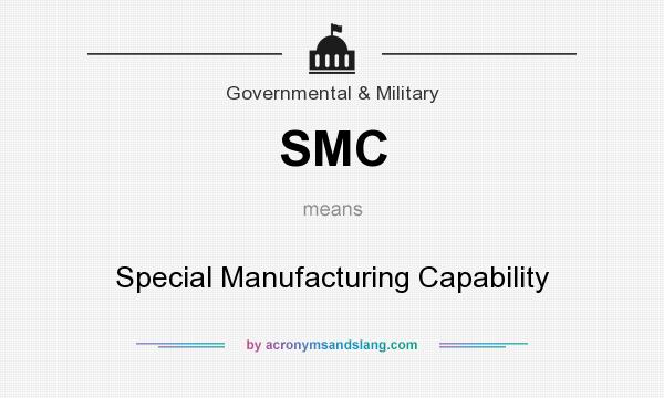 What does SMC mean? It stands for Special Manufacturing Capability