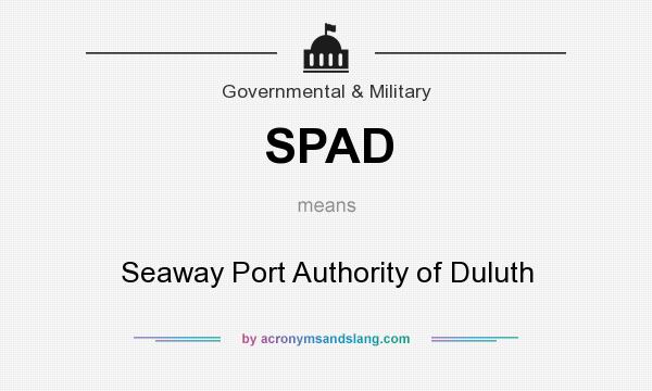 What does SPAD mean? It stands for Seaway Port Authority of Duluth