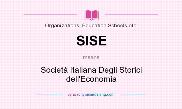 What does SISE mean? It stands for Società Italiana Degli Storici dell`Economia