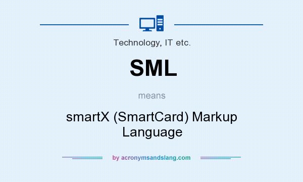 What does SML mean? It stands for smartX (SmartCard) Markup Language